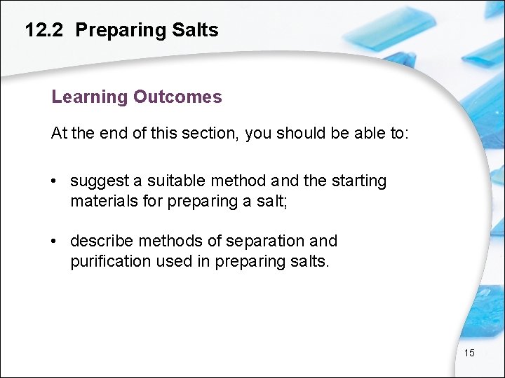 12. 2 Preparing Salts Learning Outcomes At the end of this section, you should