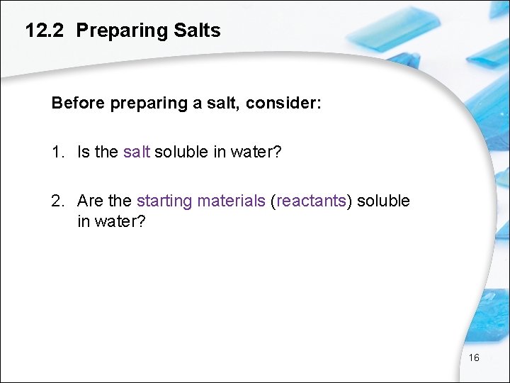 12. 2 Preparing Salts Before preparing a salt, consider: 1. Is the salt soluble