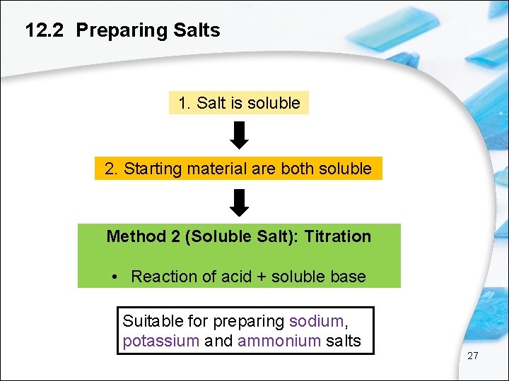 12. 2 Preparing Salts 1. Salt is soluble 2. Starting material are both soluble