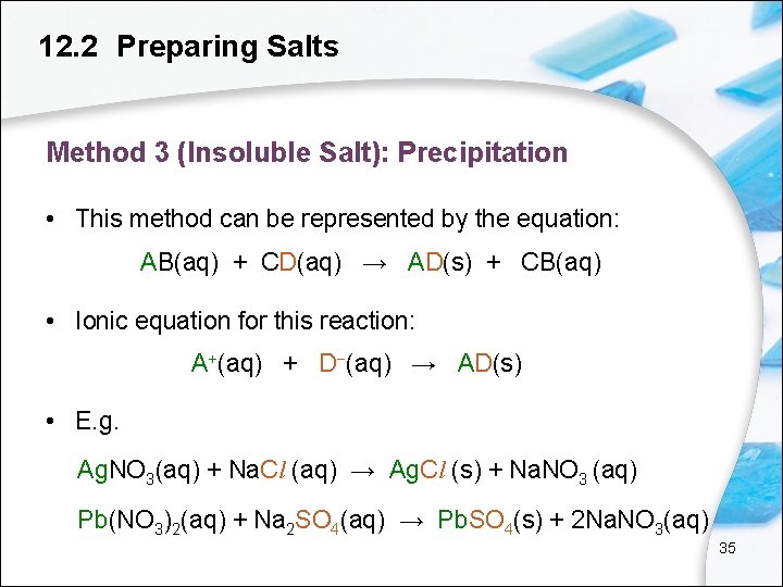 12. 2 Preparing Salts Method 3 (Insoluble Salt): Precipitation • This method can be