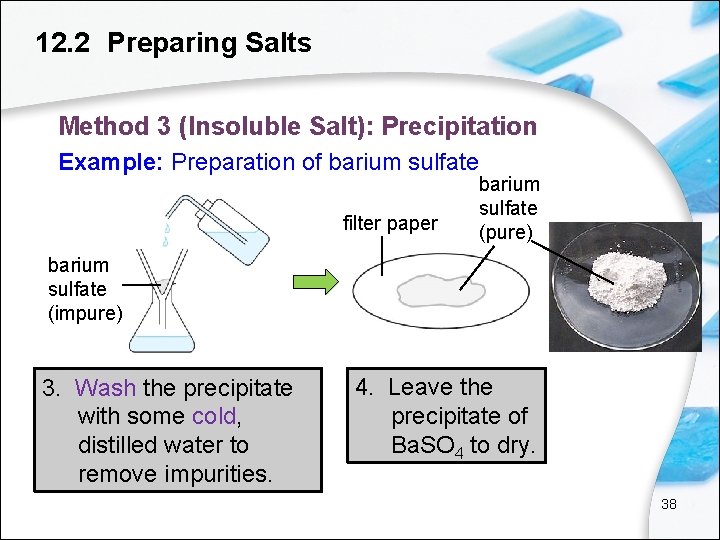 12. 2 Preparing Salts Method 3 (Insoluble Salt): Precipitation Example: Preparation of barium sulfate