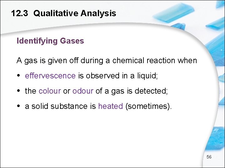12. 3 Qualitative Analysis Identifying Gases A gas is given off during a chemical