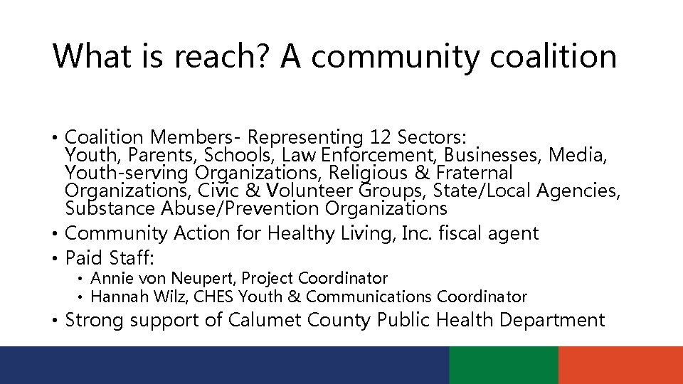 What is reach? A community coalition • Coalition Members- Representing 12 Sectors: Youth, Parents,