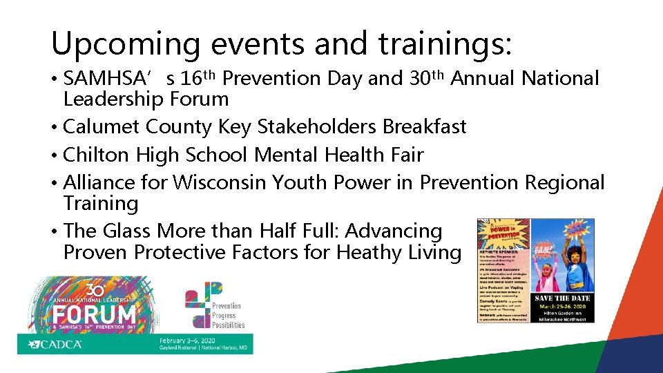 Upcoming events and trainings: • SAMHSA’s 16 th Prevention Day and 30 th Annual