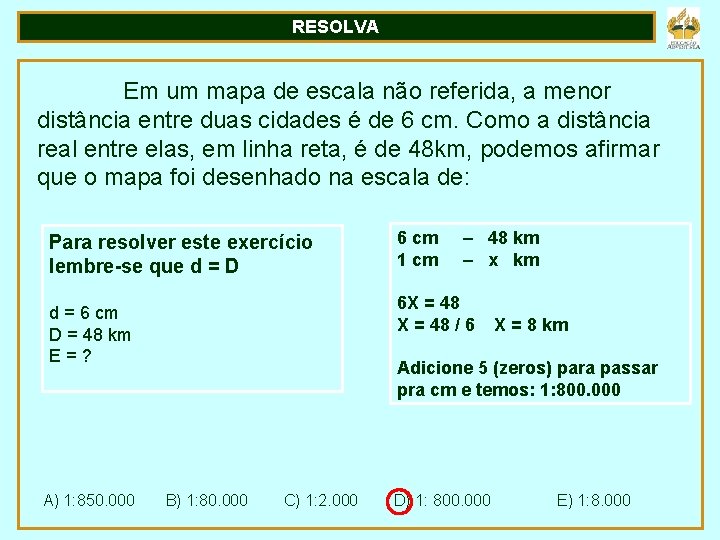 RESOLVA Em um mapa de escala não referida, a menor distância entre duas cidades