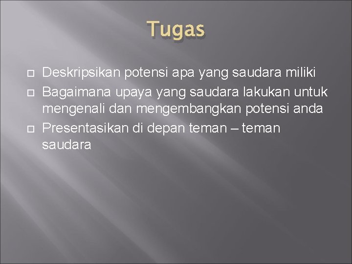 Tugas Deskripsikan potensi apa yang saudara miliki Bagaimana upaya yang saudara lakukan untuk mengenali