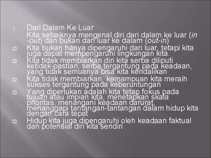 2. Dari Dalam Ke Luar Kita sebaiknya mengenal diri dalam ke luar (in -out)