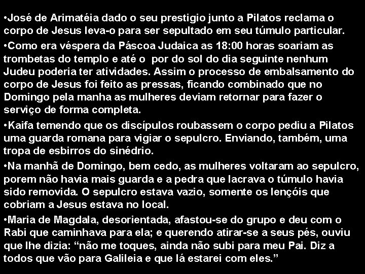  • José de Arimatéia dado o seu prestigio junto a Pilatos reclama o