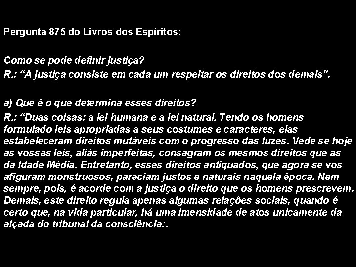 Pergunta 875 do Livros dos Espíritos: Como se pode definir justiça? R. : “A