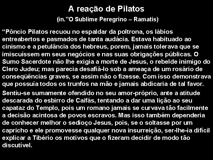 A reação de Pilatos (in. ”O Sublime Peregrino – Ramatis) “Pôncio Pilatos recuou no