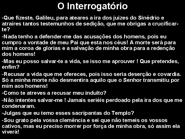 O Interrogatório -Que fizeste, Galileu, para ateares a ira dos juizes do Sinédrio e