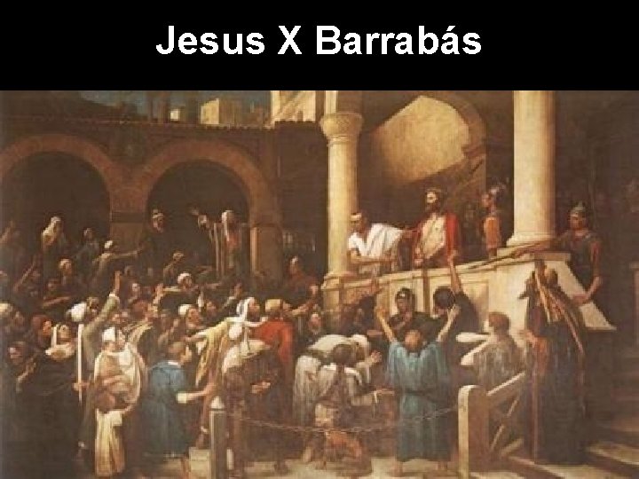 Jesus X Barrabás 