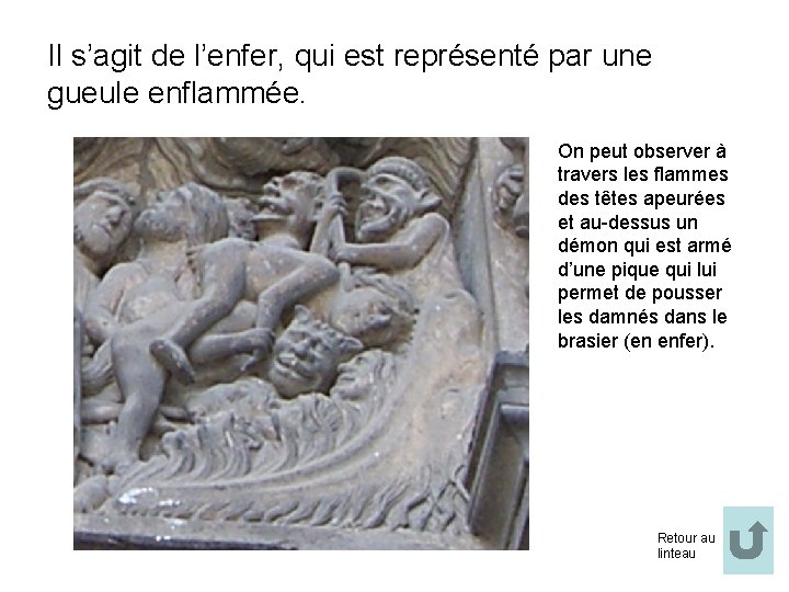 Il s’agit de l’enfer, qui est représenté par une gueule enflammée. On peut observer