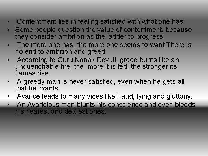  • • Contentment lies in feeling satisfied with what one has. Some people