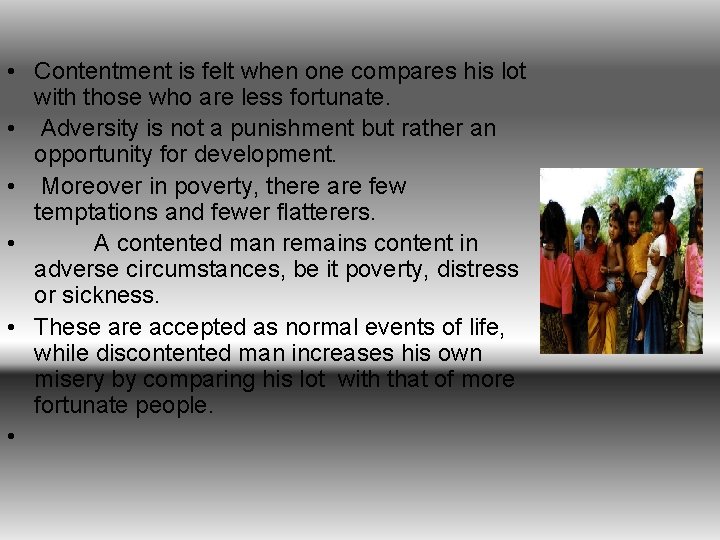  • Contentment is felt when one compares his lot with those who are