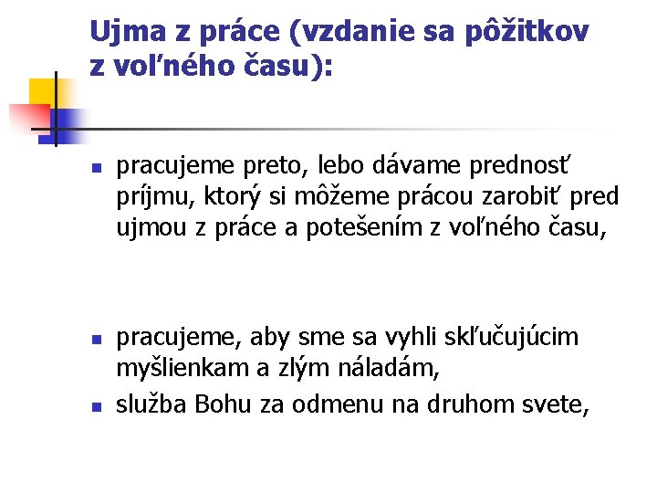 Ujma z práce (vzdanie sa pôžitkov z voľného času): n n n pracujeme preto,