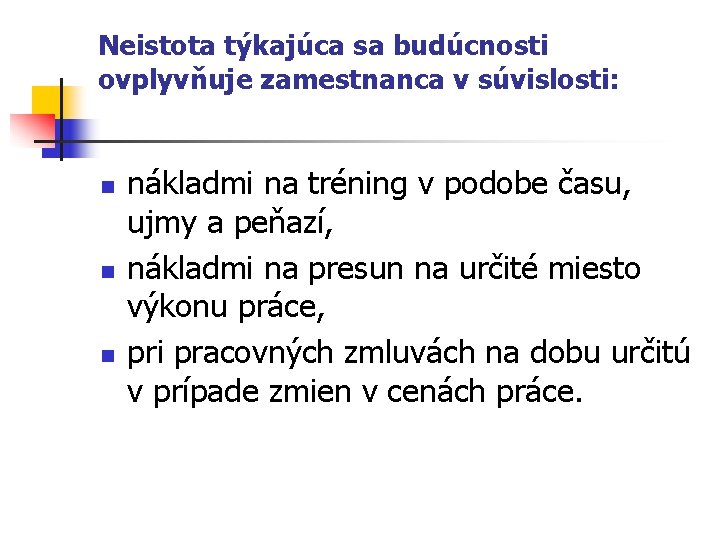Neistota týkajúca sa budúcnosti ovplyvňuje zamestnanca v súvislosti: n nákladmi na tréning v podobe