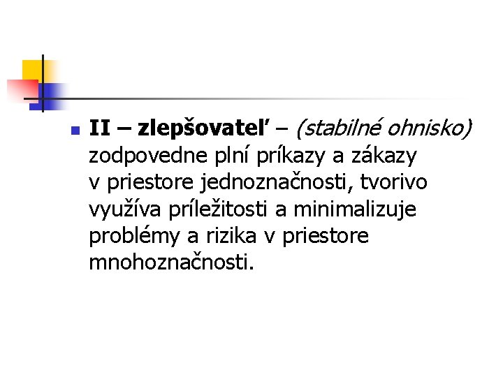 n II – zlepšovateľ – (stabilné ohnisko) zodpovedne plní príkazy a zákazy v priestore