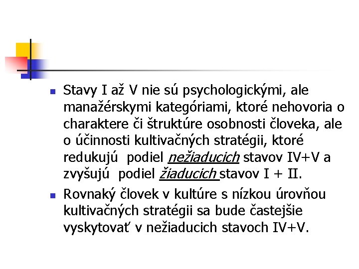 n n Stavy I až V nie sú psychologickými, ale manažérskymi kategóriami, ktoré nehovoria