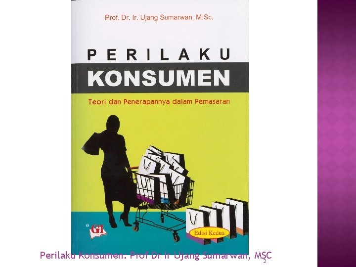 Perilaku Konsumen: Prof Dr Ir Ujang Sumarwan, MSC 2 