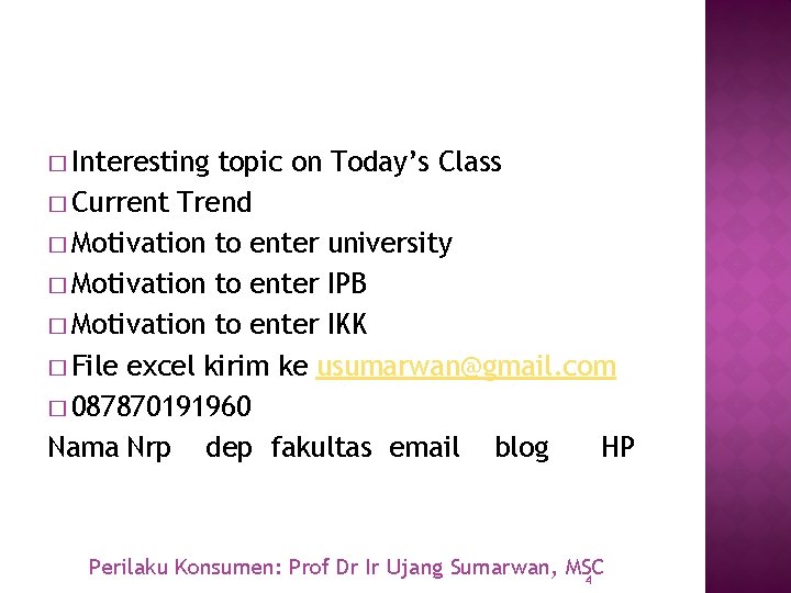 � Interesting topic on Today’s Class � Current Trend � Motivation to enter university