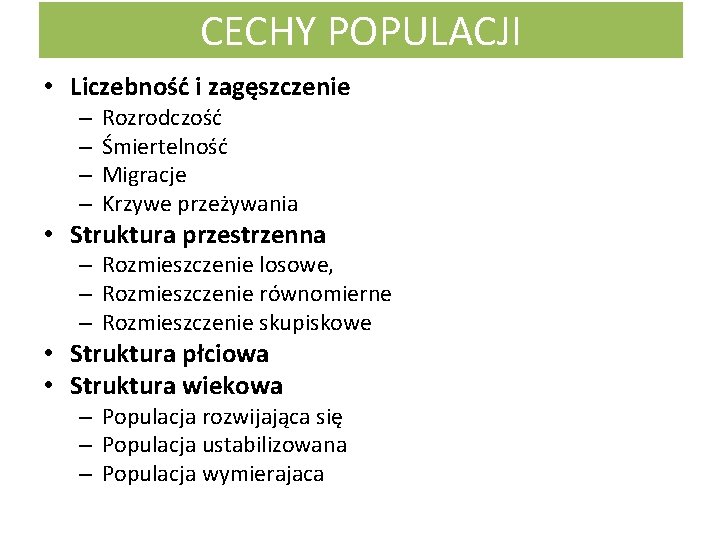 CECHY POPULACJI • Liczebność i zagęszczenie – – Rozrodczość Śmiertelność Migracje Krzywe przeżywania •