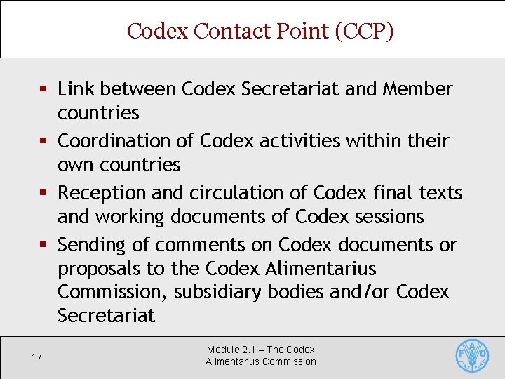 Codex Contact Point (CCP) § Link between Codex Secretariat and Member countries § Coordination