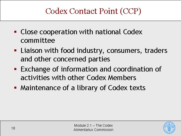 Codex Contact Point (CCP) § Close cooperation with national Codex committee § Liaison with