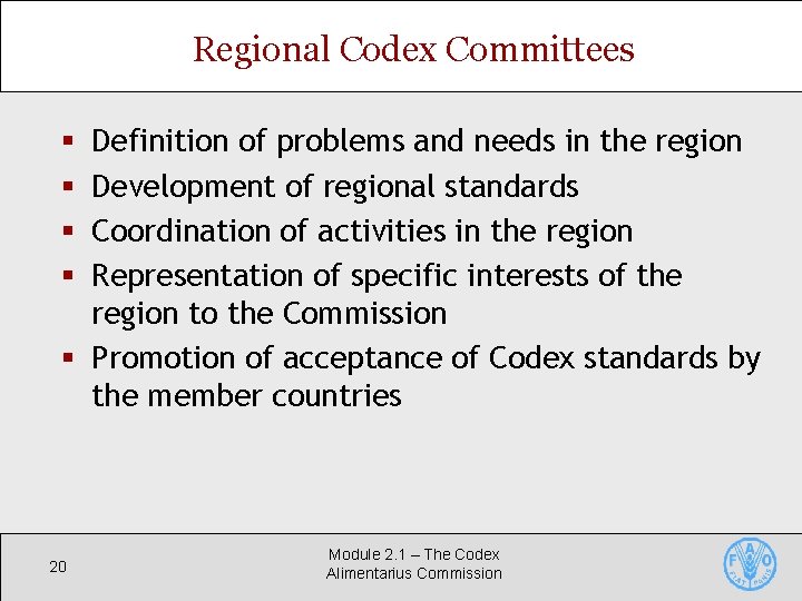 Regional Codex Committees Definition of problems and needs in the region Development of regional