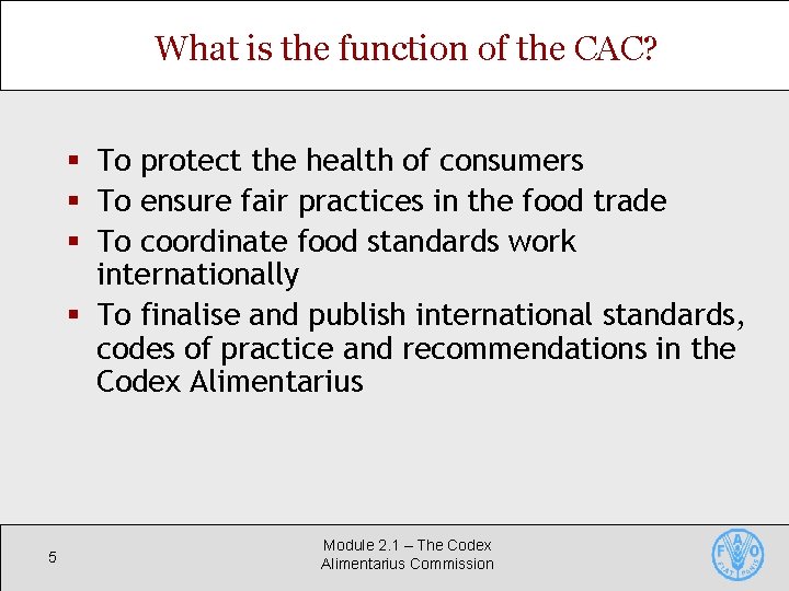 What is the function of the CAC? § To protect the health of consumers