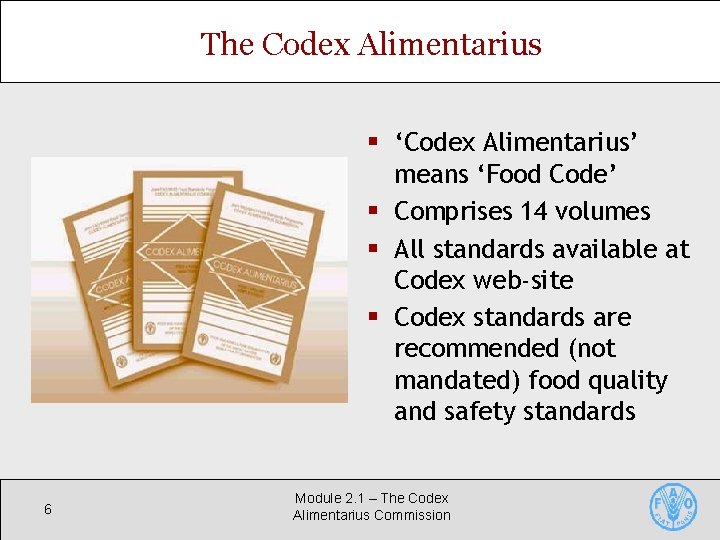 The Codex Alimentarius § ‘Codex Alimentarius’ means ‘Food Code’ § Comprises 14 volumes §