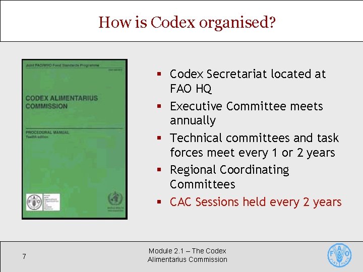 How is Codex organised? § Codex Secretariat located at FAO HQ § Executive Committee