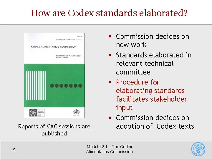 How are Codex standards elaborated? Reports of CAC sessions are published 9 § Commission