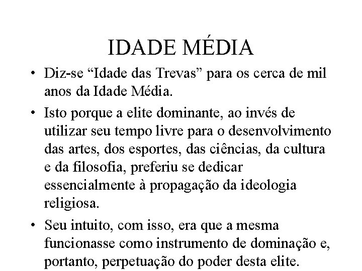 IDADE MÉDIA • Diz-se “Idade das Trevas” para os cerca de mil anos da