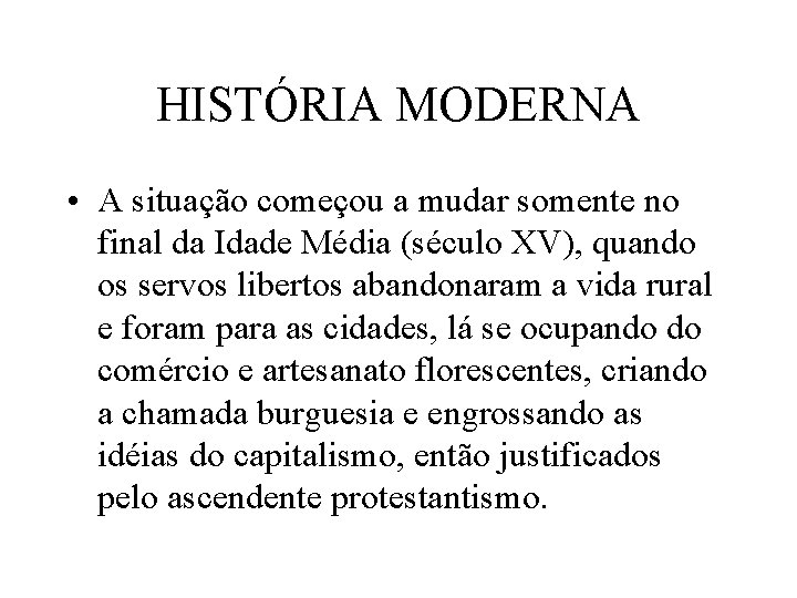 HISTÓRIA MODERNA • A situação começou a mudar somente no final da Idade Média