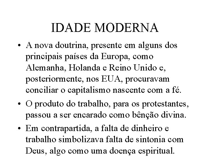 IDADE MODERNA • A nova doutrina, presente em alguns dos principais países da Europa,