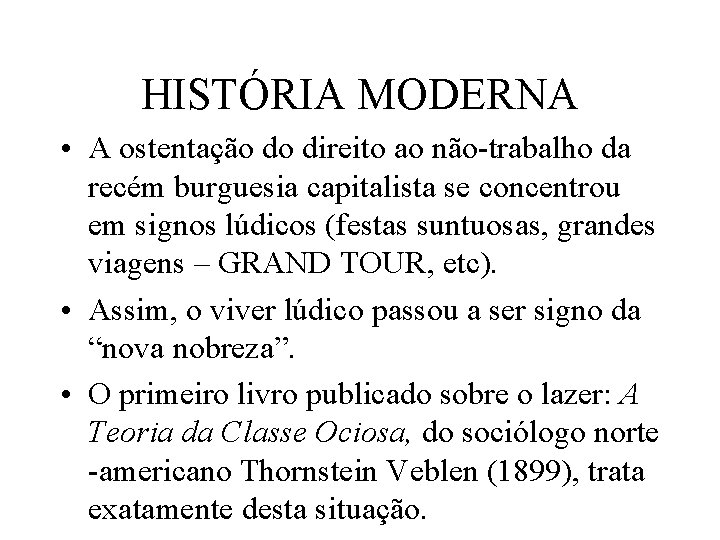 HISTÓRIA MODERNA • A ostentação do direito ao não-trabalho da recém burguesia capitalista se