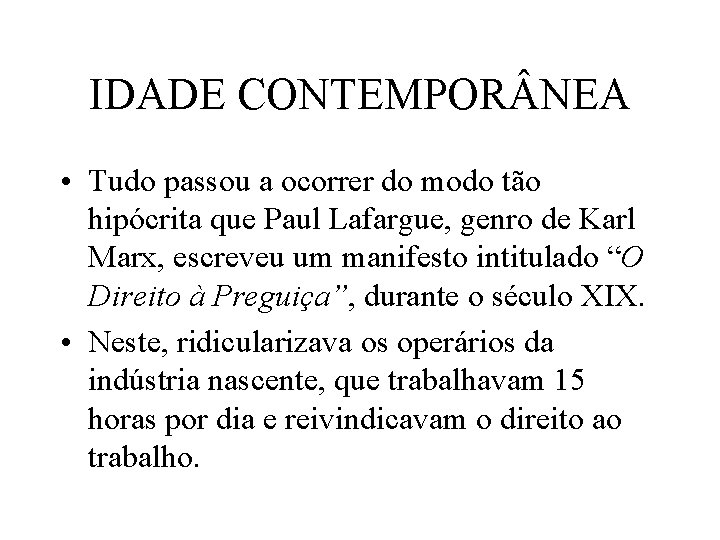 IDADE CONTEMPOR NEA • Tudo passou a ocorrer do modo tão hipócrita que Paul