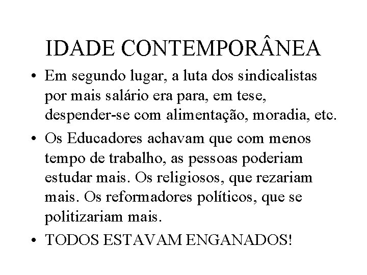 IDADE CONTEMPOR NEA • Em segundo lugar, a luta dos sindicalistas por mais salário