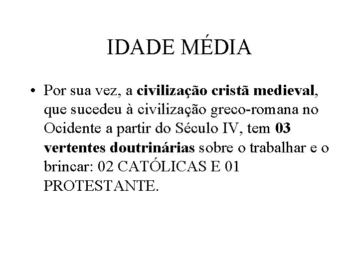 IDADE MÉDIA • Por sua vez, a civilização cristã medieval, que sucedeu à civilização