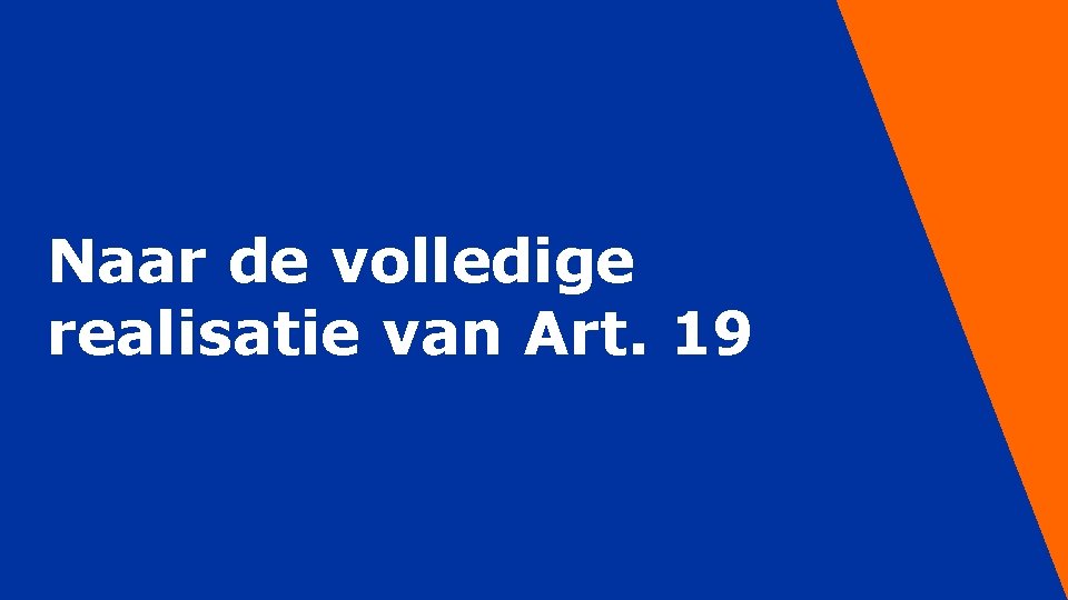 Naar de volledige realisatie van Art. 19 