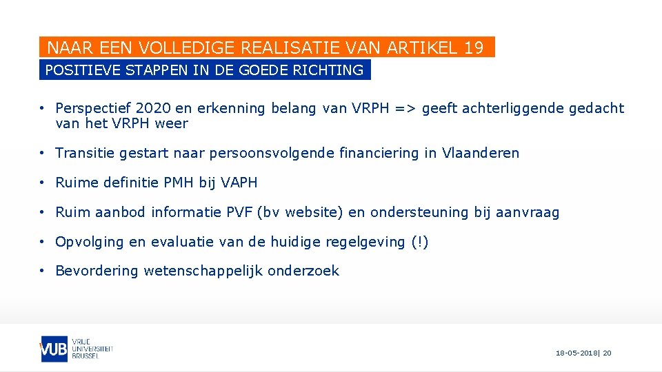 NAAR EEN VOLLEDIGE REALISATIE VAN ARTIKEL 19 POSITIEVE STAPPEN IN DE GOEDE RICHTING •