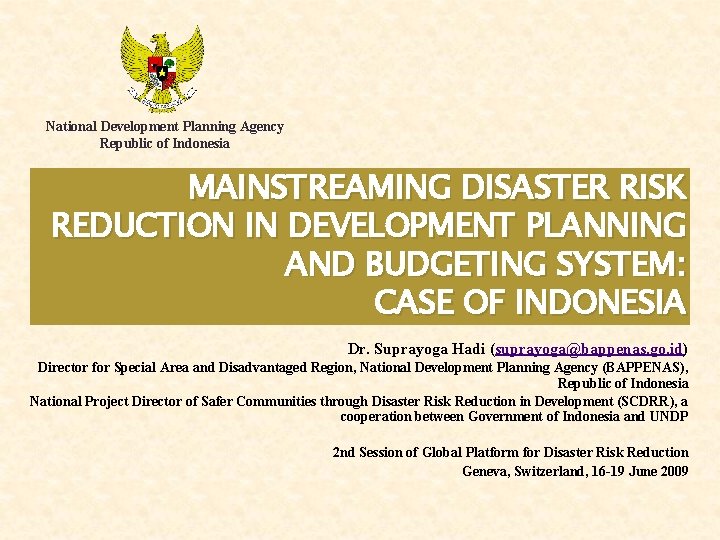 National Development Planning Agency Republic of Indonesia MAINSTREAMING DISASTER RISK REDUCTION IN DEVELOPMENT PLANNING