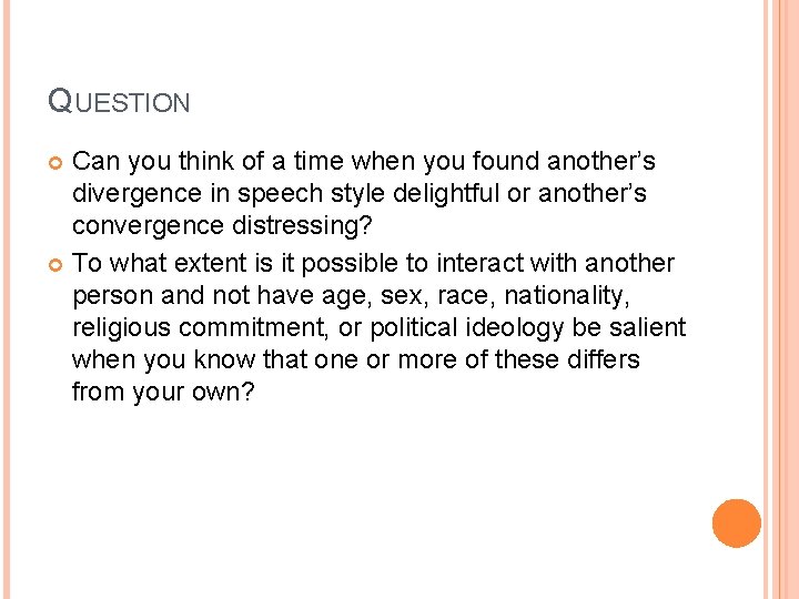QUESTION Can you think of a time when you found another’s divergence in speech
