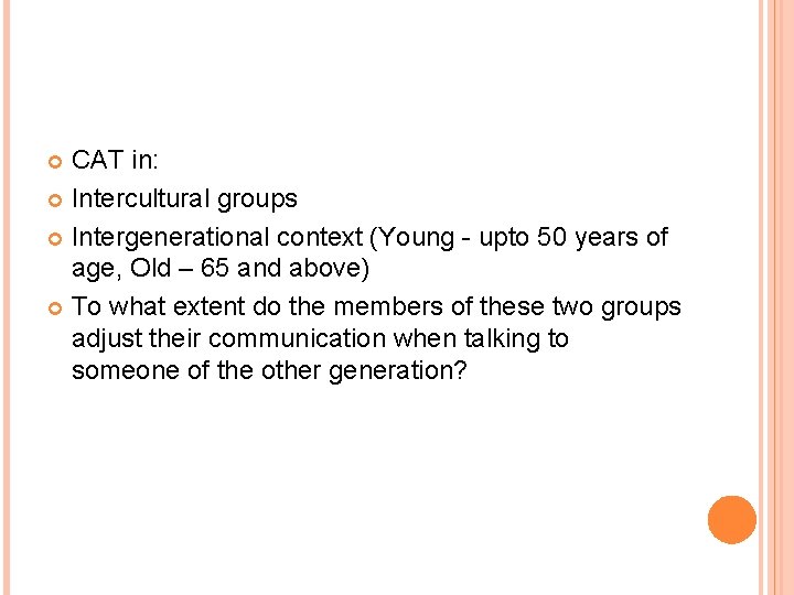 CAT in: Intercultural groups Intergenerational context (Young - upto 50 years of age, Old