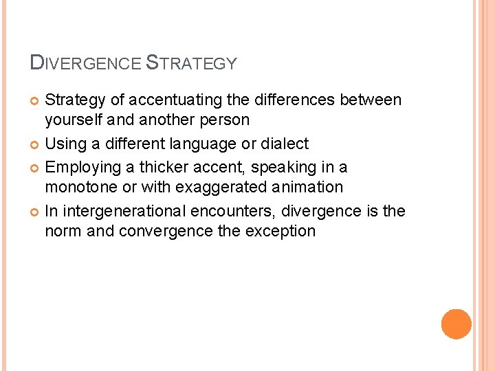 DIVERGENCE STRATEGY Strategy of accentuating the differences between yourself and another person Using a