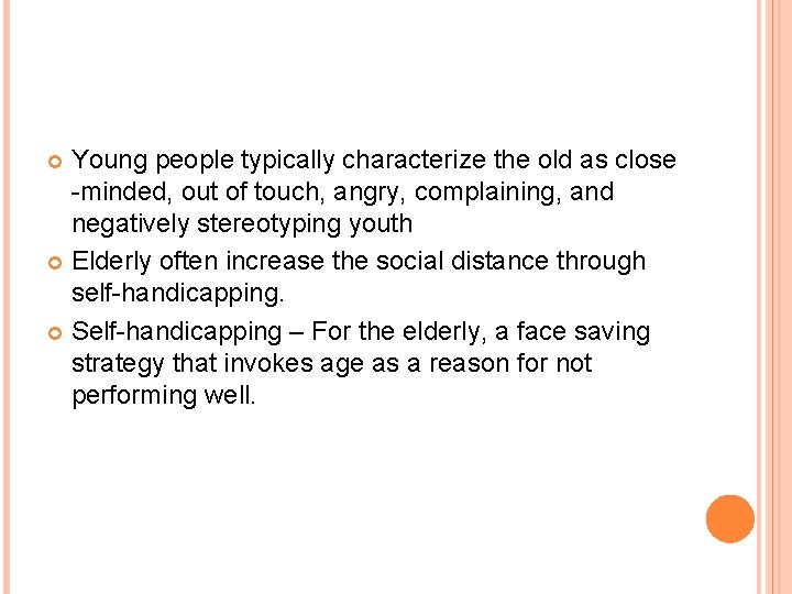 Young people typically characterize the old as close -minded, out of touch, angry, complaining,