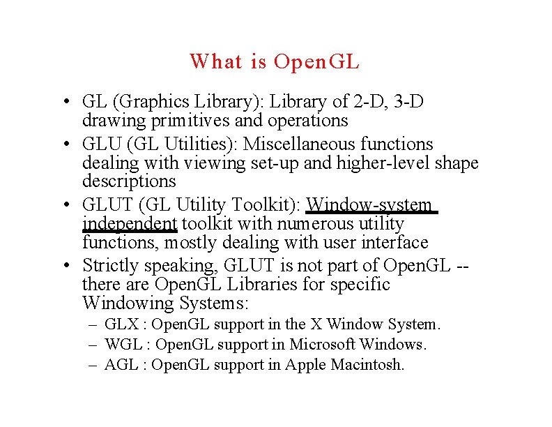 What is Open. GL • GL (Graphics Library): Library of 2 -D, 3 -D
