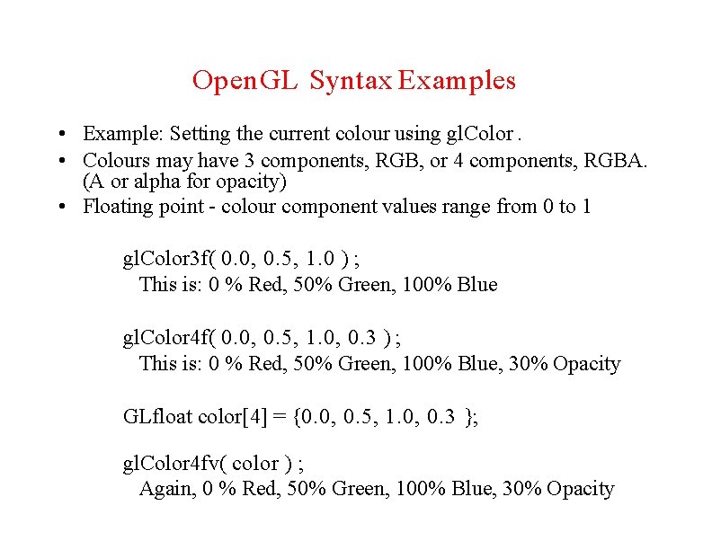 Open. GL Syntax Examples • Example: Setting the current colour using gl. Color. •