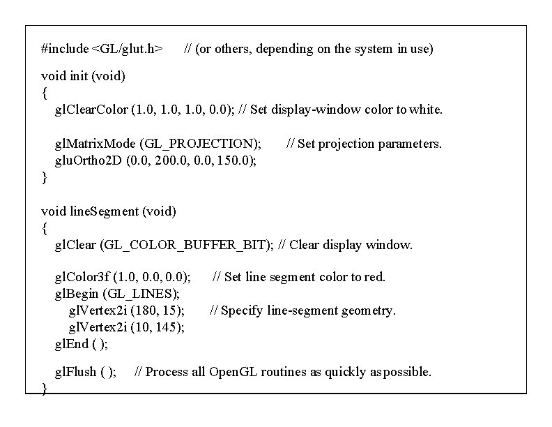 #include <GL/glut. h> // (or others, depending on the system in use) void init